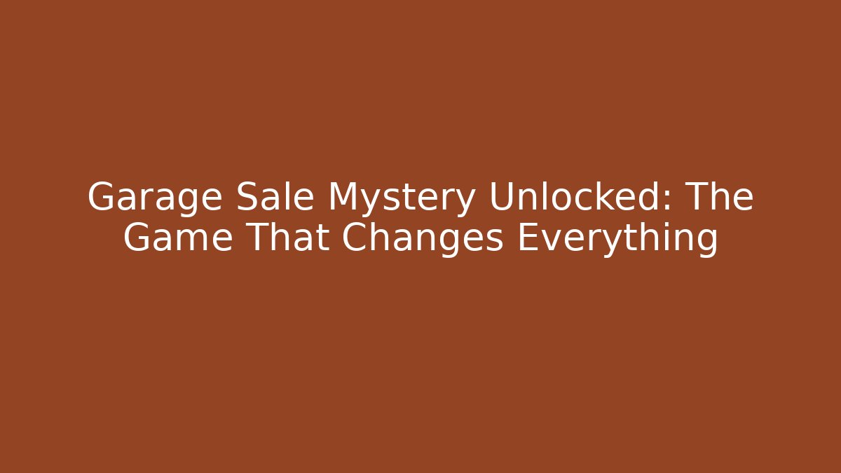 Garage Sale Mystery Unlocked: The Game That Changes Everything - Critter Realm