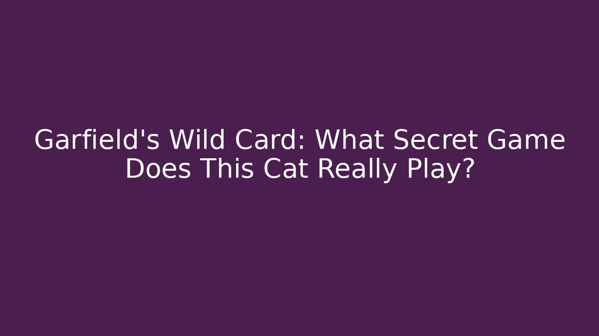 Garfield's Wild Card: What Secret Game Does This Cat Really Play?