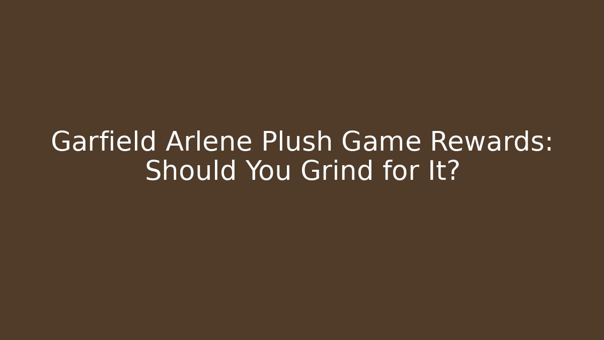 Garfield Arlene Plush Game Rewards: Should You Grind for It? - Critter Realm