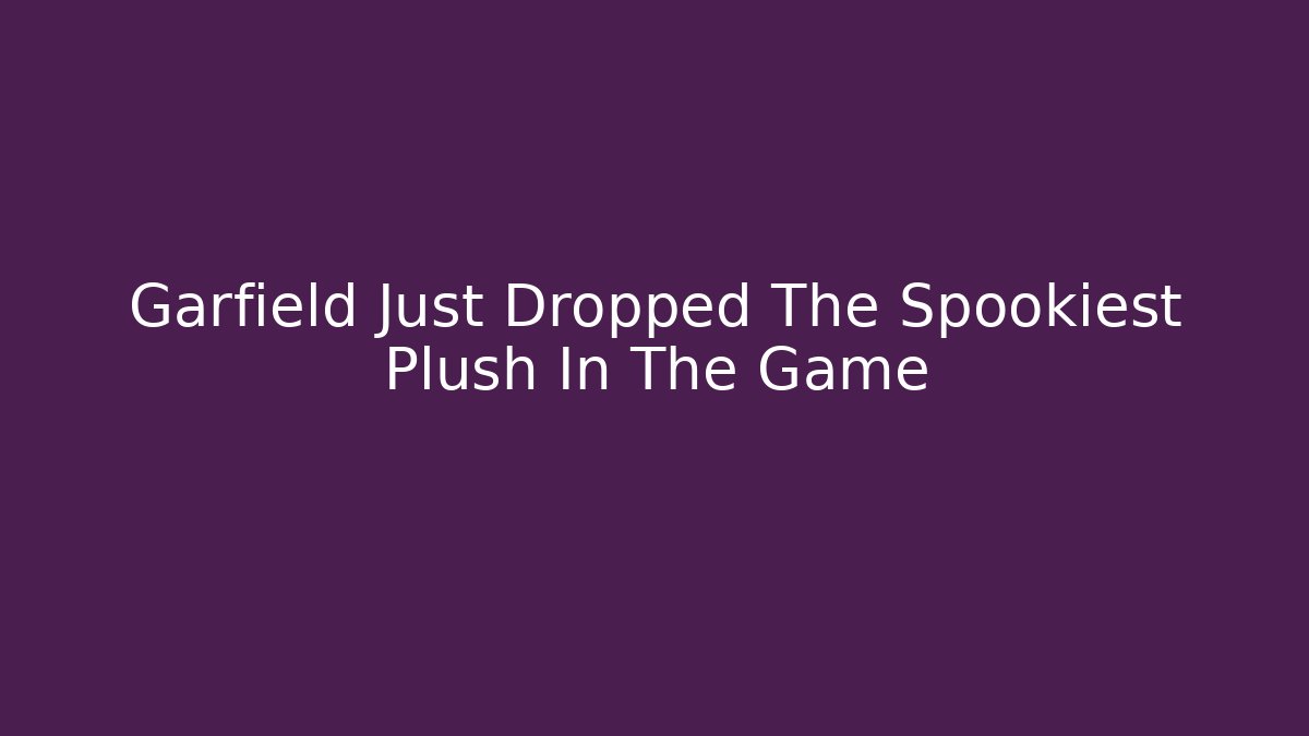 Garfield Just Dropped The Spookiest Plush In The Game