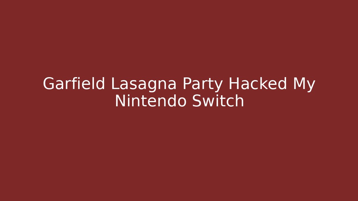 Garfield Lasagna Party Hacked My Nintendo Switch