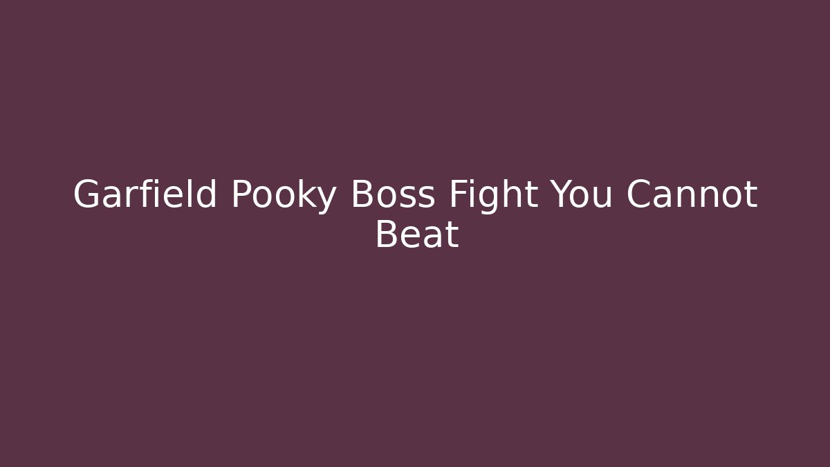 Garfield Pooky Boss Fight You Cannot Beat