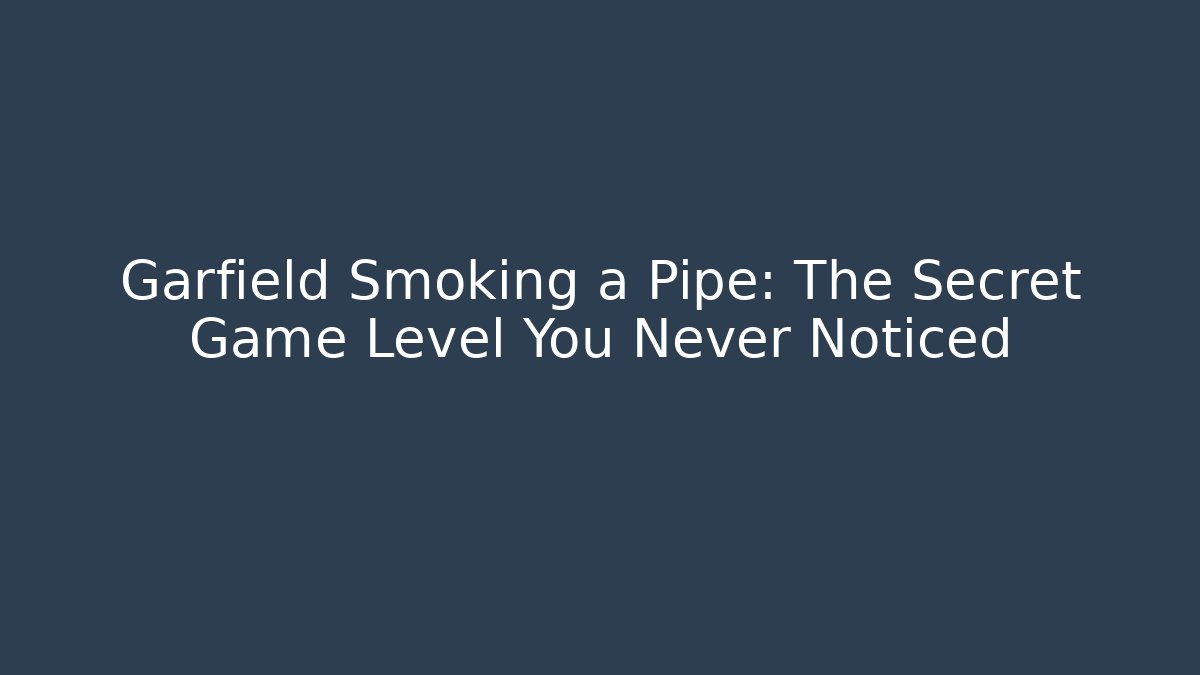 Garfield Smoking a Pipe: The Secret Game Level You Never Noticed
