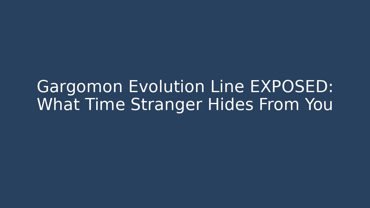 Gargomon Evolution Line EXPOSED: What Time Stranger Hides From You - Critter Realm