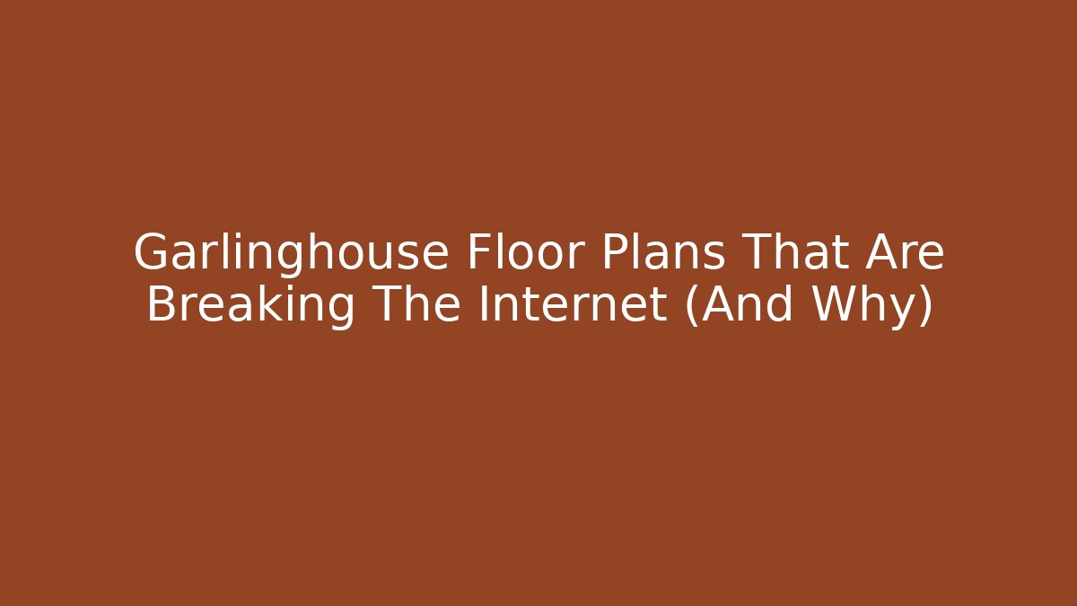 Garlinghouse Floor Plans That Are Breaking The Internet (And Why)