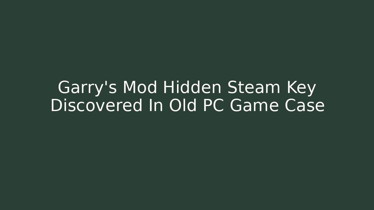 Garry's Mod Hidden Steam Key Discovered In Old PC Game Case