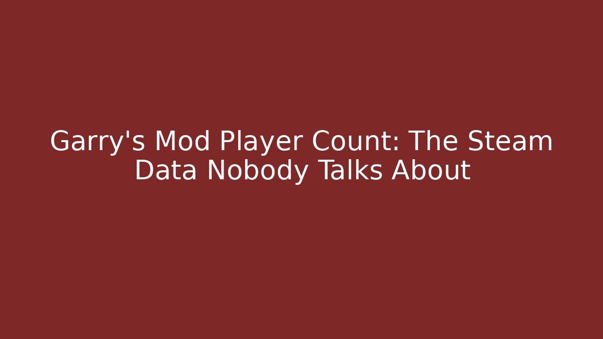 Garry's Mod Player Count: The Steam Data Nobody Talks About