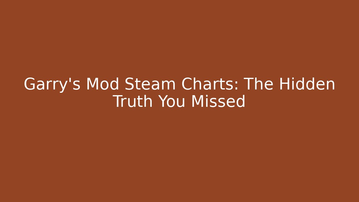 Garry's Mod Steam Charts: The Hidden Truth You Missed - Critter Realm