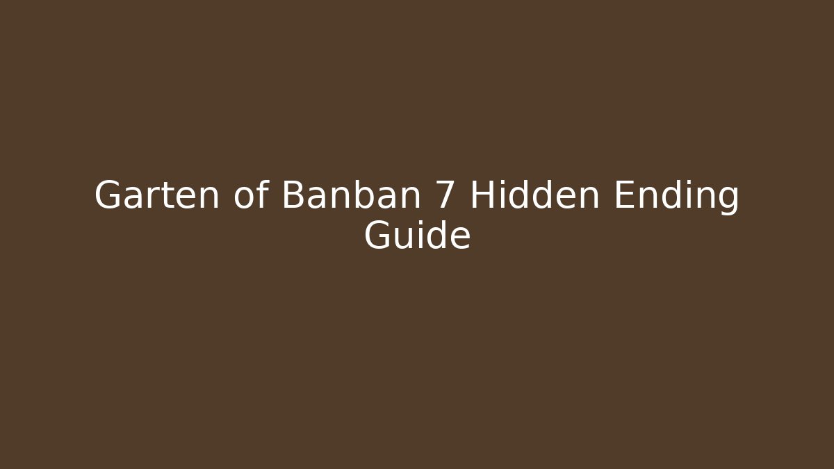 Garten of Banban 7 Hidden Ending Guide
