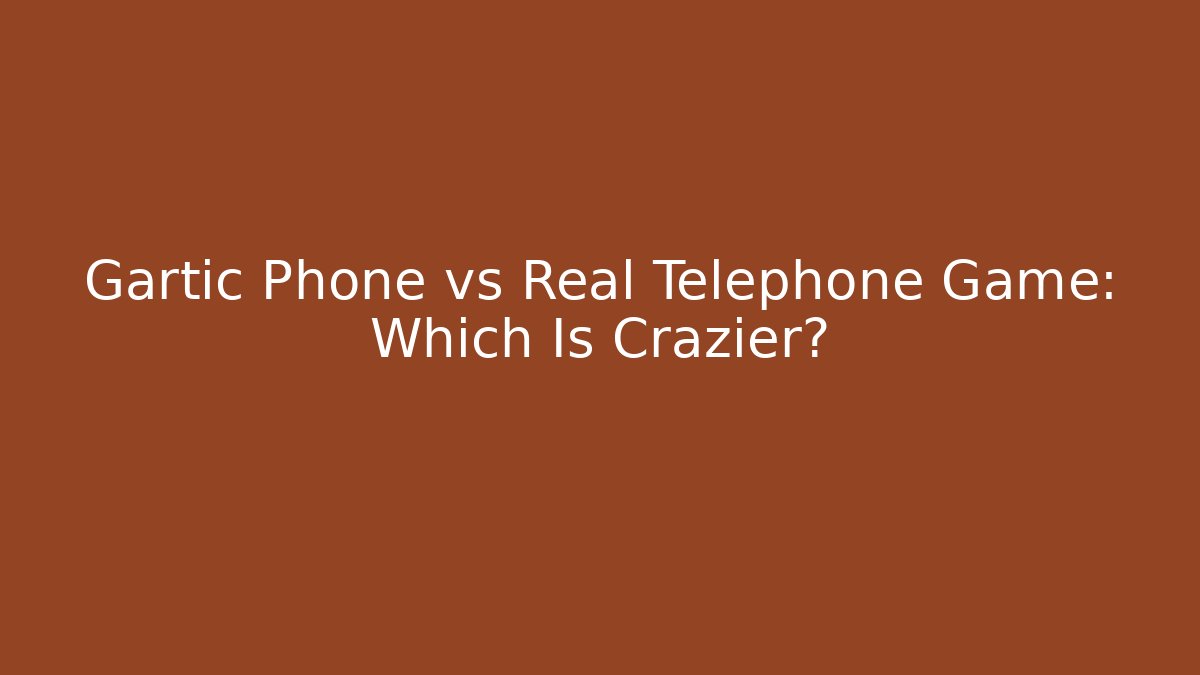 Gartic Phone vs Real Telephone Game: Which Is Crazier?