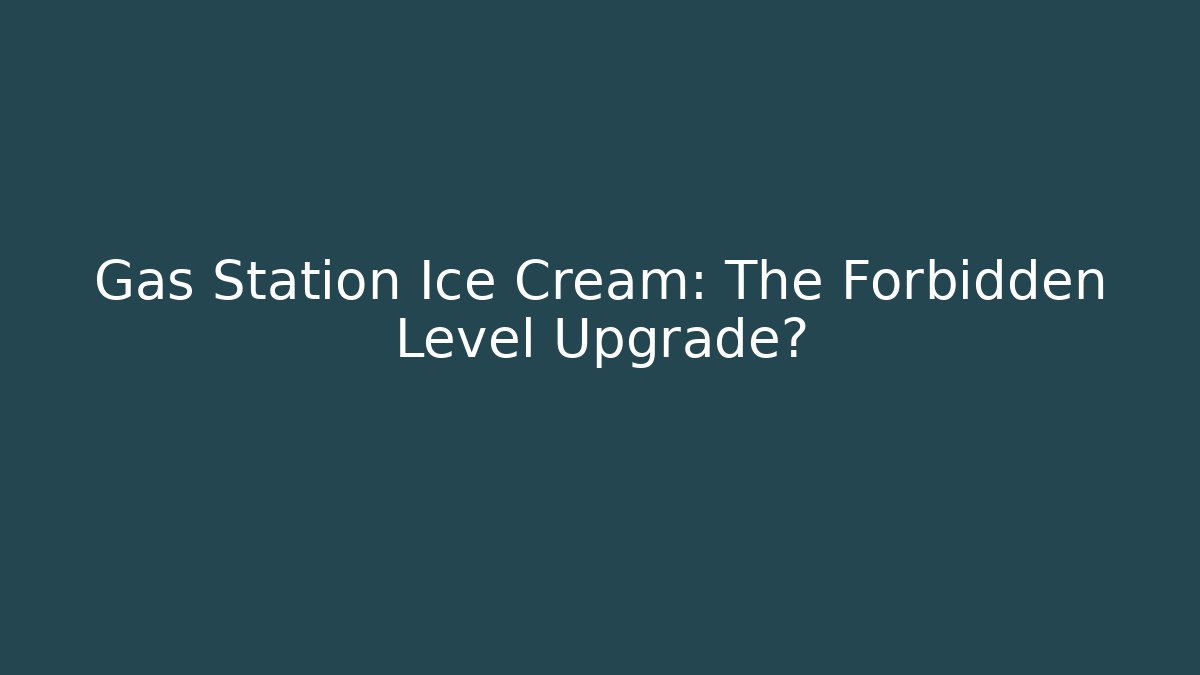Gas Station Ice Cream: The Forbidden Level Upgrade? - Critter Realm