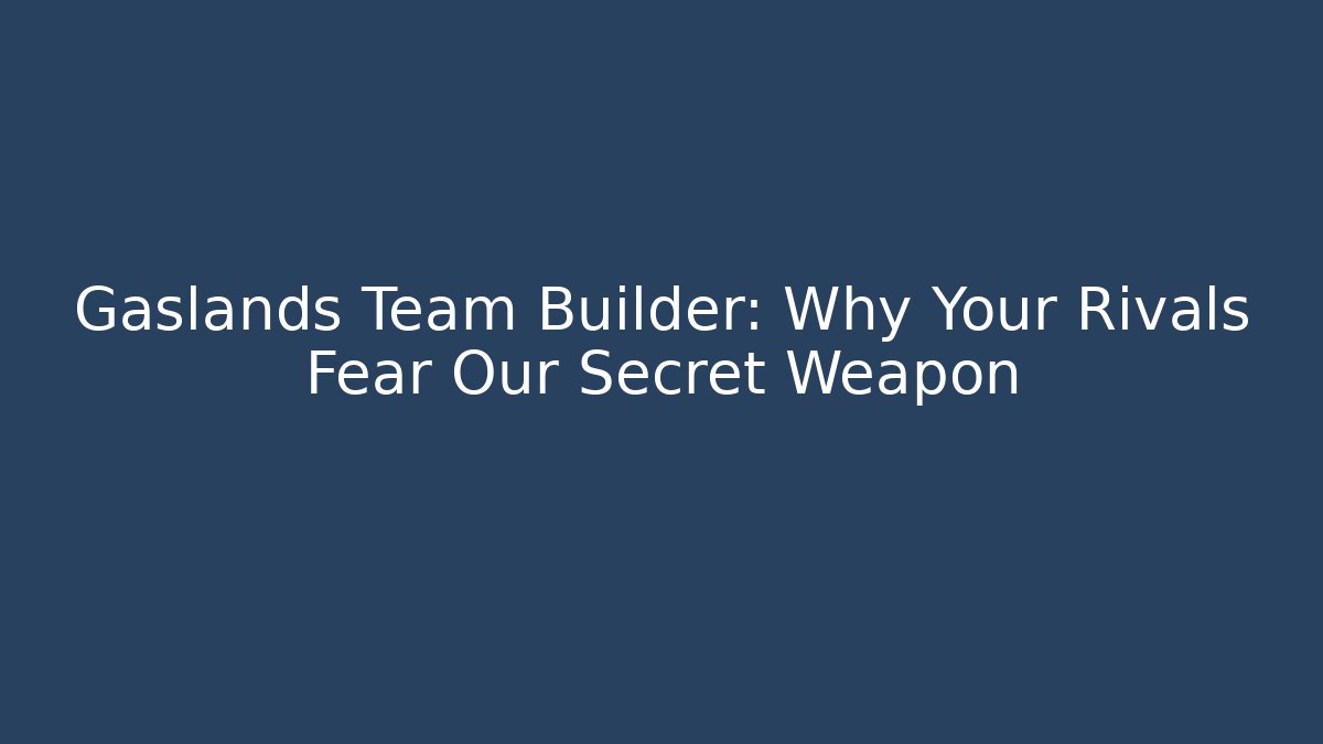 Gaslands Team Builder: Why Your Rivals Fear Our Secret Weapon