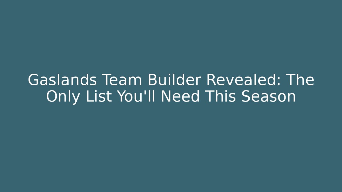 Gaslands Team Builder Revealed: The Only List You'll Need This Season
