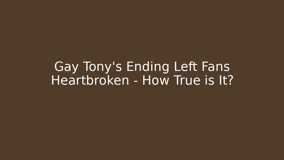 Gay Tony's Ending Left Fans Heartbroken – How True is It?