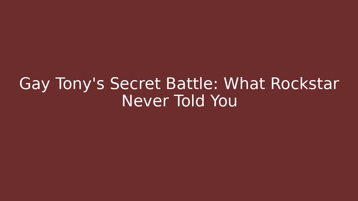 Gay Tony's Secret Battle: What Rockstar Never Told You
