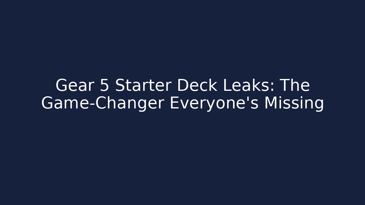 Gear 5 Starter Deck Leaks: The Game-Changer Everyone's Missing