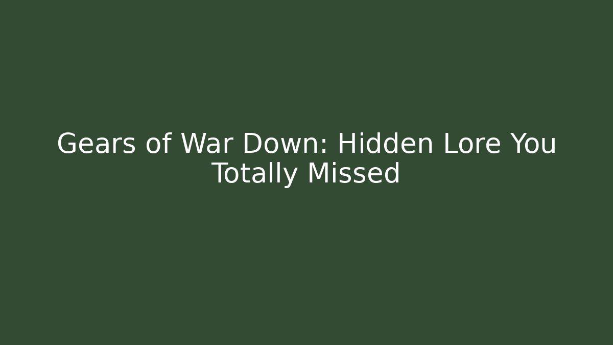 Gears of War Down: Hidden Lore You Totally Missed