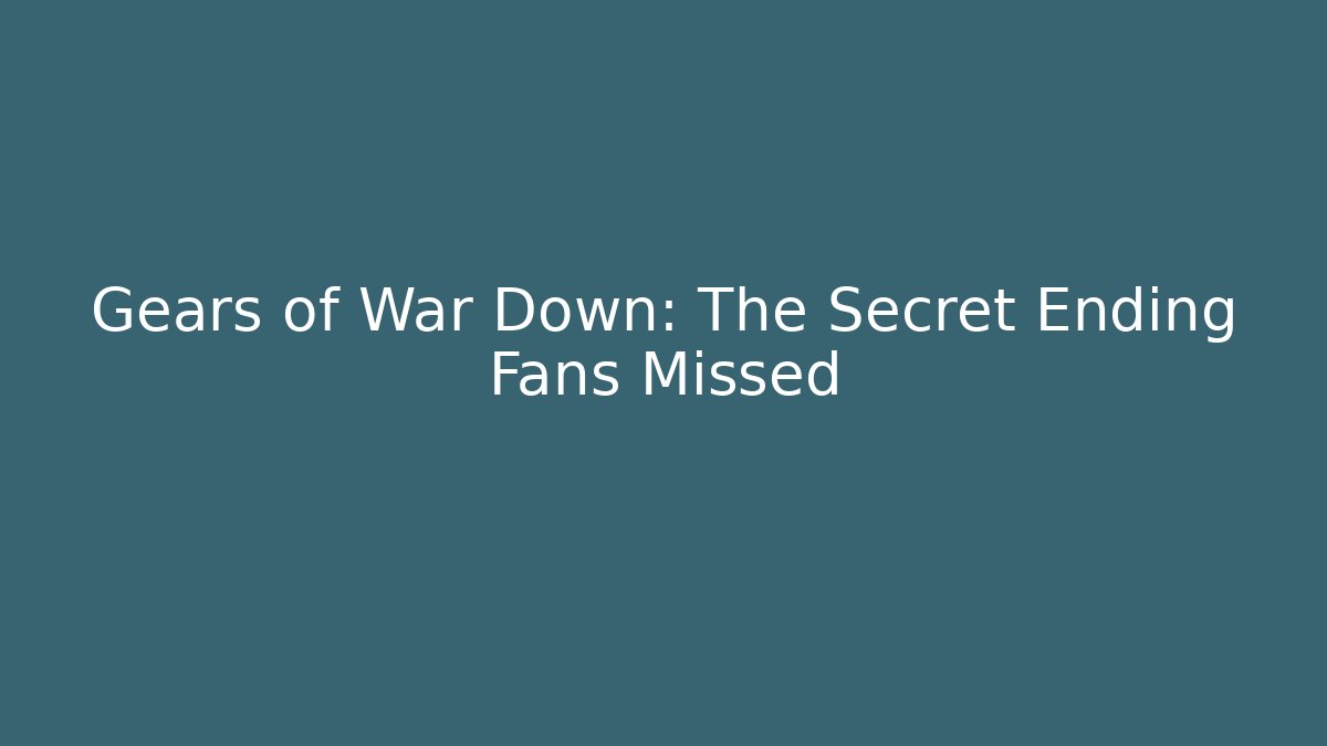 Gears of War Down: The Secret Ending Fans Missed - Critter Realm