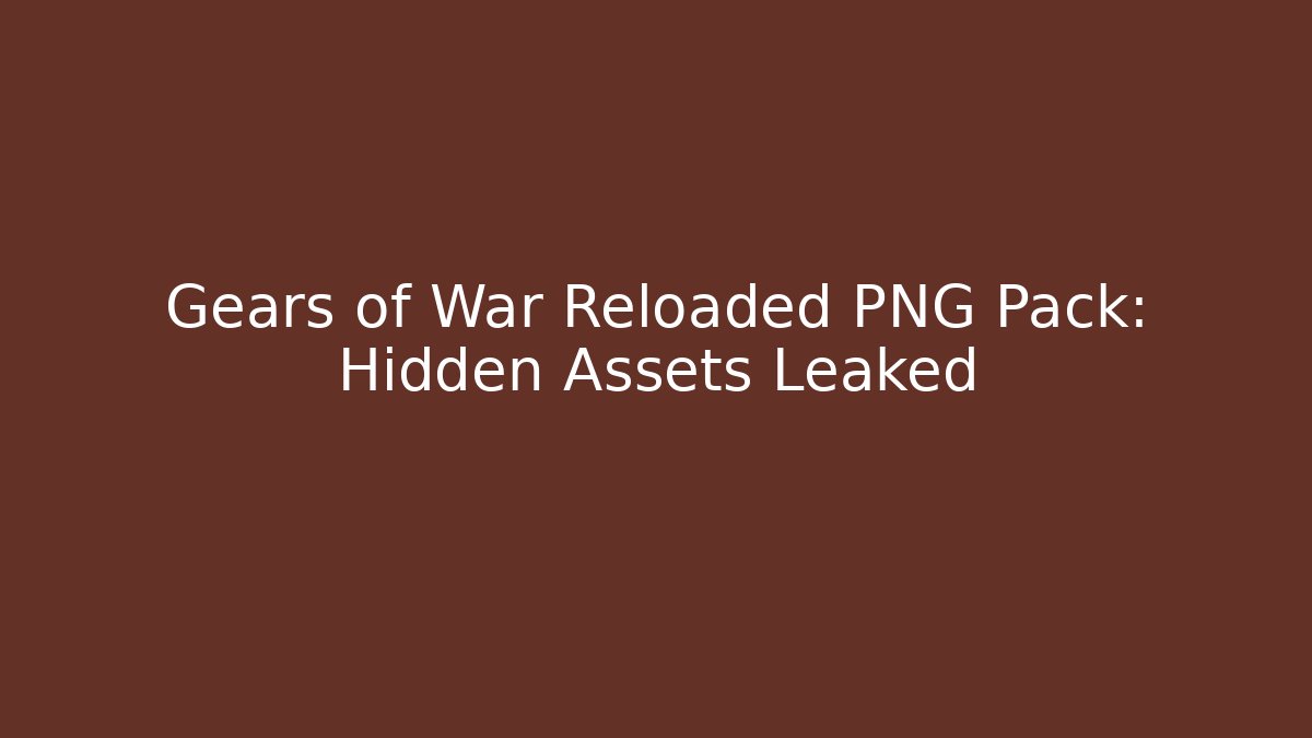 Gears of War Reloaded PNG Pack: Hidden Assets Leaked