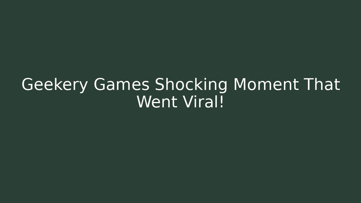 Geekery Games Shocking Moment That Went Viral! - Critter Realm