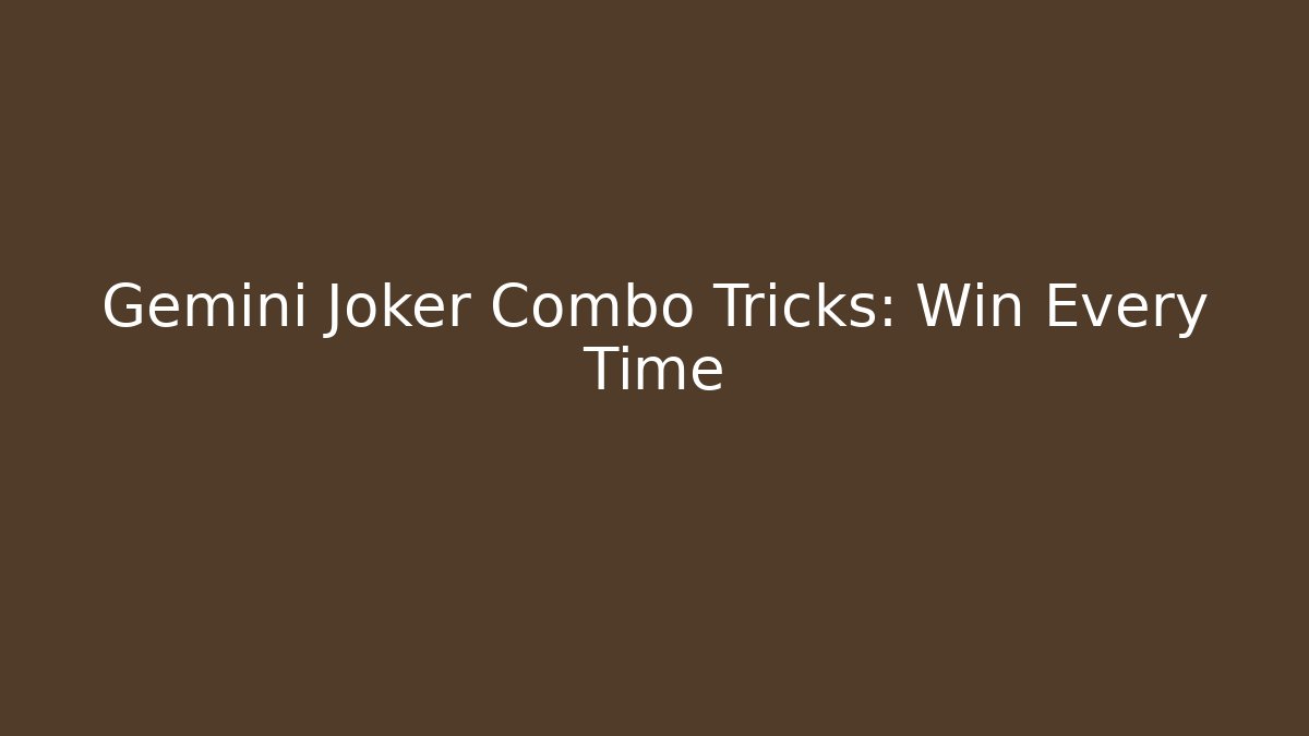 Gemini Joker Combo Tricks: Win Every Time