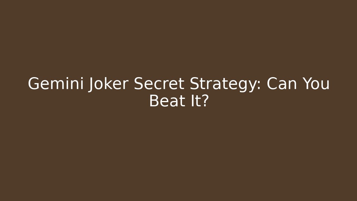 Gemini Joker Secret Strategy: Can You Beat It? - Critter Realm
