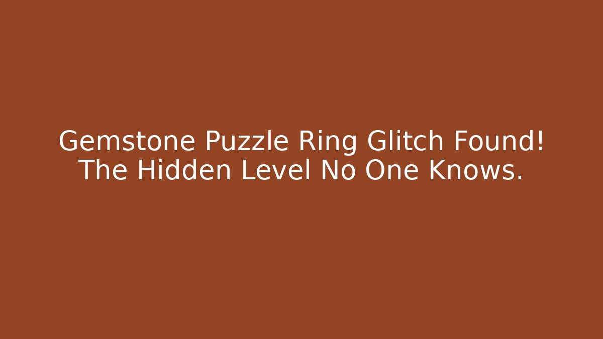 Gemstone Puzzle Ring Glitch Found! The Hidden Level No One Knows.
