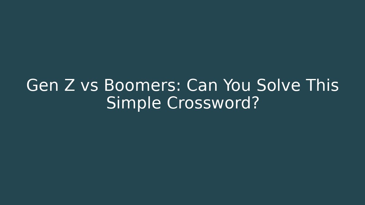 Gen Z vs Boomers: Can You Solve This Simple Crossword?