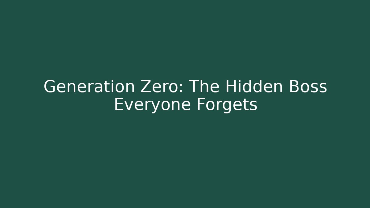 Generation Zero: The Hidden Boss Everyone Forgets