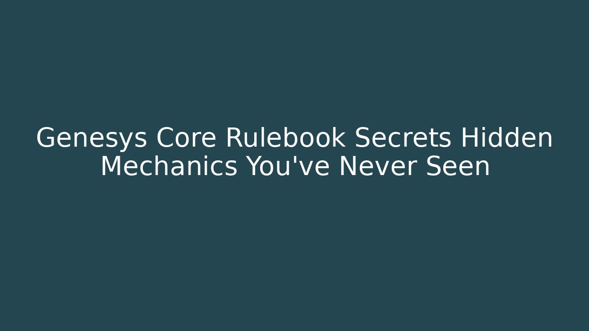Genesys Core Rulebook Secrets Hidden Mechanics You’ve Never Seen
