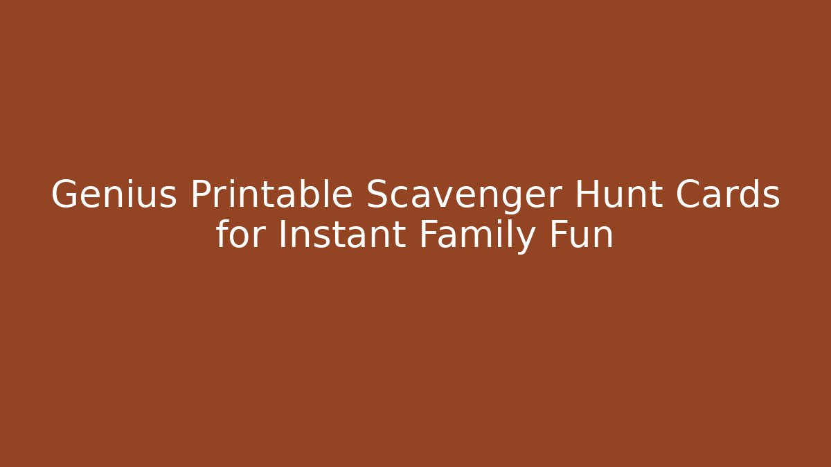 Genius Printable Scavenger Hunt Cards for Instant Family Fun