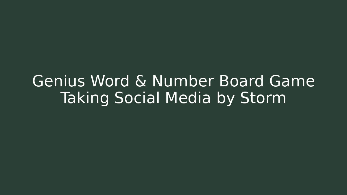Genius Word & Number Board Game Taking Social Media by Storm