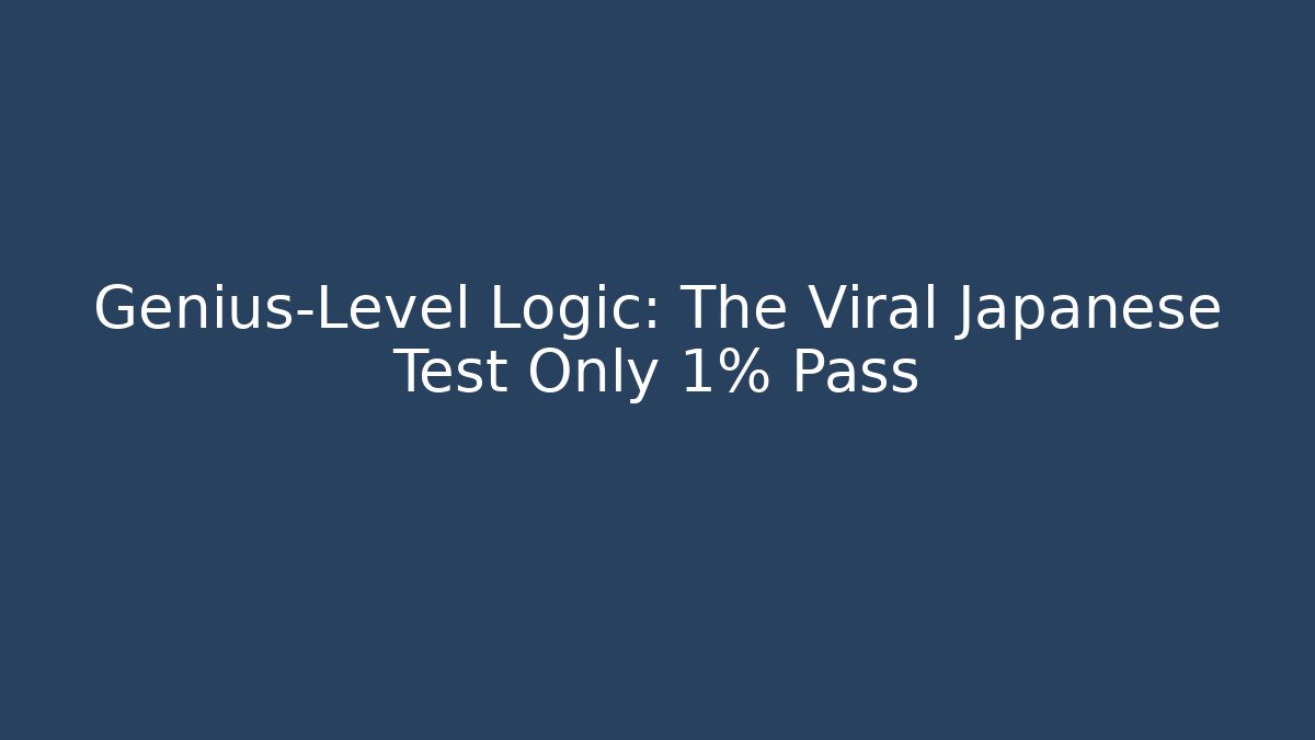 Genius-Level Logic: The Viral Japanese Test Only 1% Pass