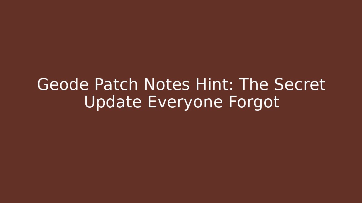 Geode Patch Notes Hint: The Secret Update Everyone Forgot - Critter Realm