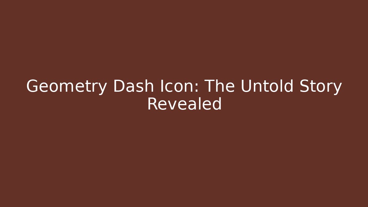 Geometry Dash Icon: The Untold Story Revealed - Critter Realm
