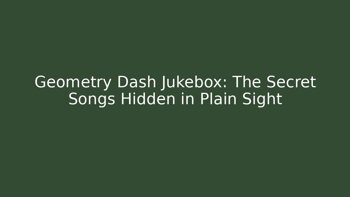 Geometry Dash Jukebox: The Secret Songs Hidden in Plain Sight