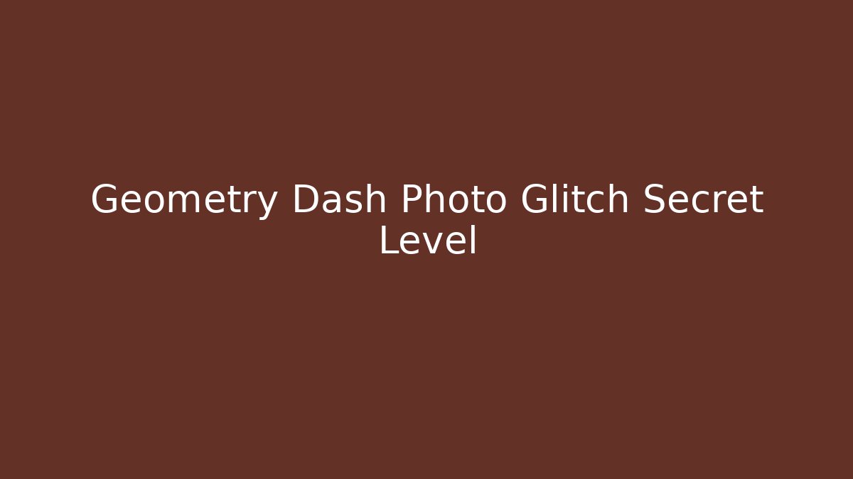 Geometry Dash Photo Glitch Secret Level - Critter Realm