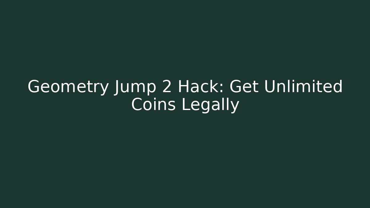 Geometry Jump 2 Hack: Get Unlimited Coins Legally