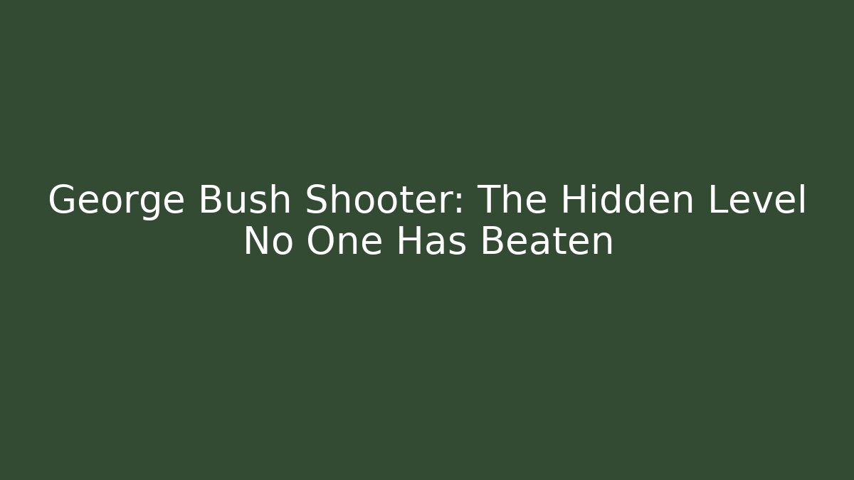George Bush Shooter: The Hidden Level No One Has Beaten - Critter Realm