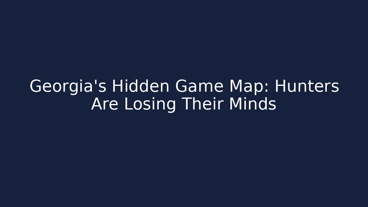 Georgia's Hidden Game Map: Hunters Are Losing Their Minds