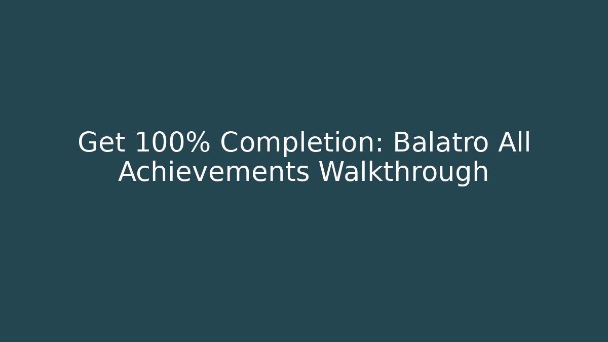 Get 100% Completion: Balatro All Achievements Walkthrough