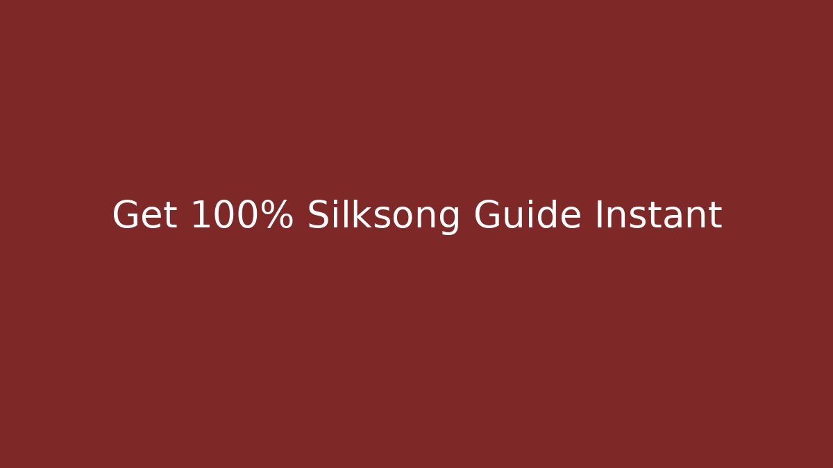 Get 100% Silksong Guide Instant