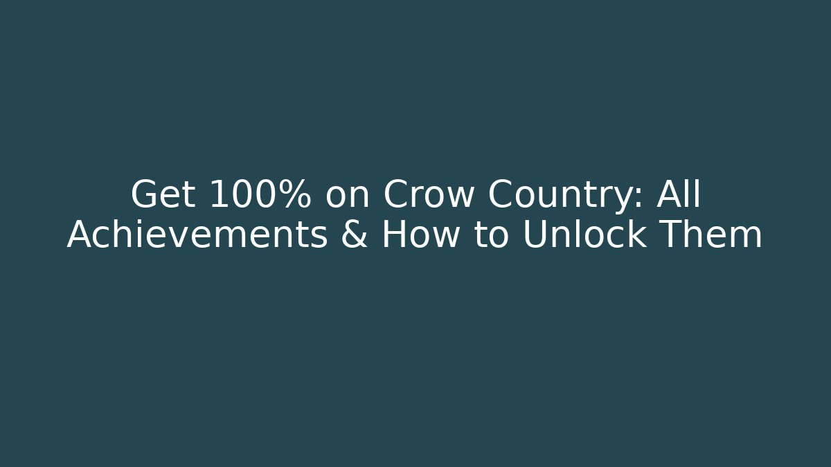 Get 100% on Crow Country: All Achievements & How to Unlock Them