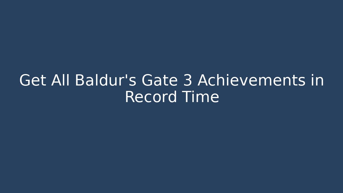 Get All Baldur's Gate 3 Achievements in Record Time - Critter Realm