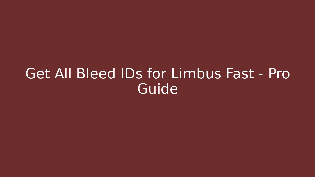 Get All Bleed IDs for Limbus Fast – Pro Guide