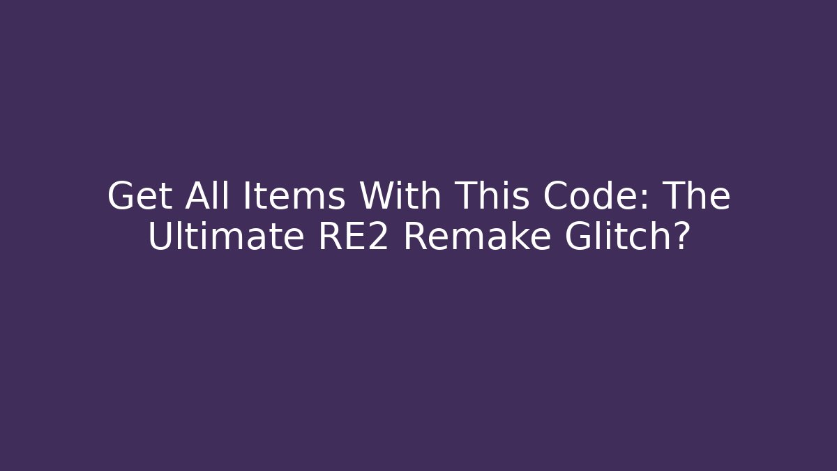 Get All Items With This Code: The Ultimate RE2 Remake Glitch? - Critter Realm