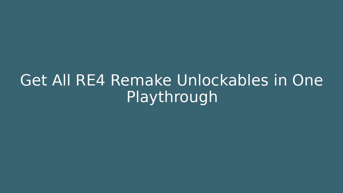 Get All RE4 Remake Unlockables in One Playthrough