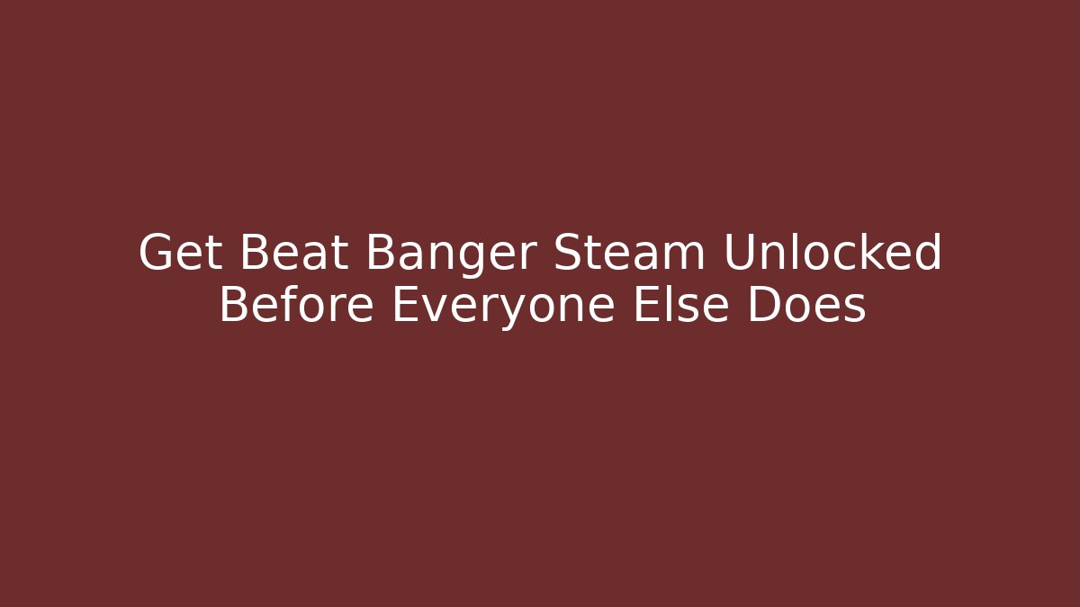 Get Beat Banger Steam Unlocked Before Everyone Else Does