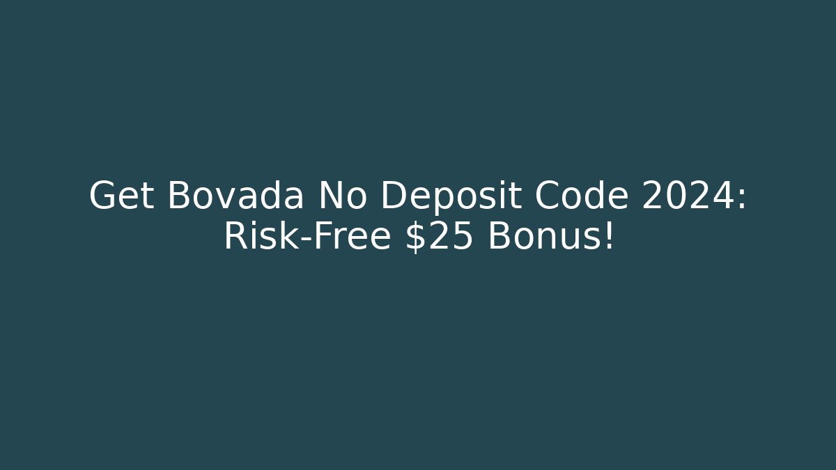 Get Bovada No Deposit Code 2024: Risk-Free $25 Bonus!