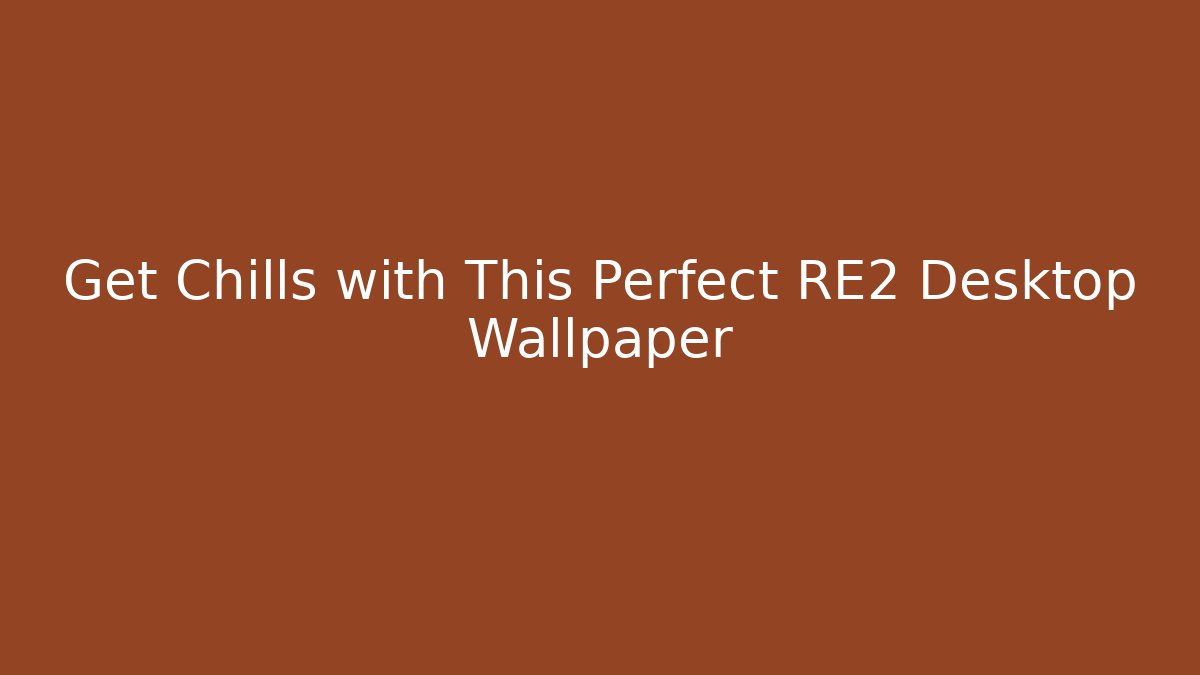 Get Chills with This Perfect RE2 Desktop Wallpaper - Critter Realm